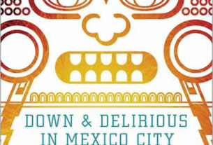 Down and Delirious in Mexico City by Daniel Hernandez © Anthony Wright, 2011